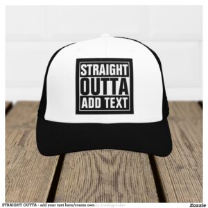 STRAIGHT OUTTA - add your text here/create own Trucker Hat