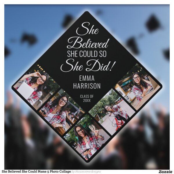 She Believed She Could Name 5 Photo Collage Graduation Cap Topper