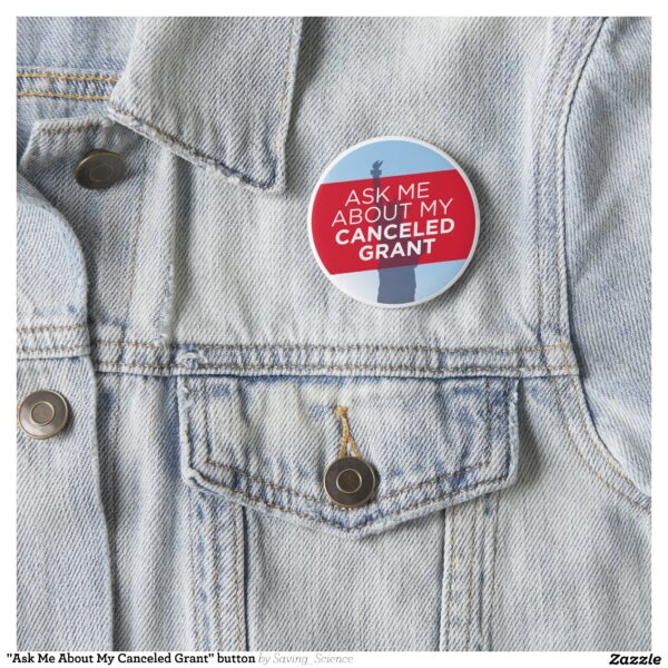 "Ask Me About My Canceled Grant" button