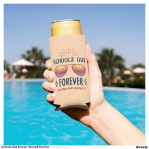 Schools Out Forever Retired Teacher Seltzer Can Cooler