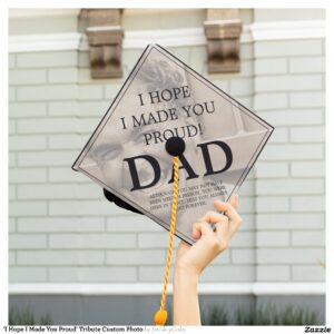 'I Hope I Made You Proud' Tribute Custom Photo Graduation Cap Topper